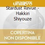 Stardust Revue - Hakkiri Shiyouze cd