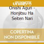 Onishi Aguri - Honjitsu Ha Seiten Nari cd