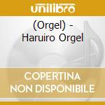 (Orgel) - Haruiro Orgel cd