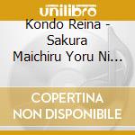 Kondo Reina - Sakura Maichiru Yoru Ni (2 Cd) cd