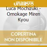 Luca Mochizuki - Omokage Miren Kyou cd