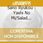 Sano Ryukou - Yashi No Mi/Salad Kinenbi cd
