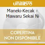 Maneki-Kecak - Mawaru Sekai Ni cd