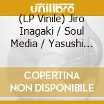 (LP Vinile) Jiro Inagaki / Soul Media / Yasushi Sawada - Dosojin vinile