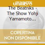 The Beatniks - The Show Yohji Yamamoto Collection Music By The Beatniks. 1996 S/S cd