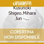 Kusunoki Shigeo.Mihara Jun - Onkochishin Shouwa No Mei Kashu Kusunoki Shigeo Mihara Junko cd