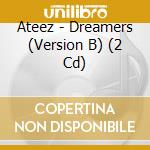 Ateez - Dreamers (Version B) (2 Cd) cd