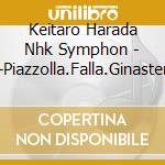 Keitaro Harada Nhk Symphon - Aconcagua-Piazzolla.Falla.Ginastera.Guarnieri cd