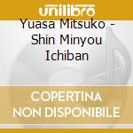 Yuasa Mitsuko - Shin Minyou Ichiban cd