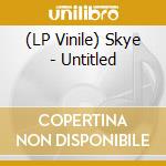(LP Vinile) Skye - Untitled vinile