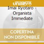 Imai Ryotaro - Organista Immediate cd