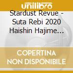 Stardust Revue - Suta Rebi 2020 Haishin Hajime Mashita cd