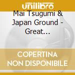 Mai Tsugumi & Japan Ground - Great Harmony-Ima Ooinaru Wa No Moto Ni- cd