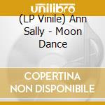 (LP Vinile) Ann Sally - Moon Dance vinile
