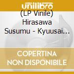 (LP Vinile) Hirasawa Susumu - Kyuusai No Gihou (2 Lp) vinile