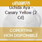 Uchida Aya - Canary Yellow (2 Cd) cd