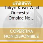 Tokyo Kosei Wind Orchestra - Omoide No Suisougaku Meikyoku Shuu cd