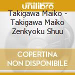 Takigawa Maiko - Takigawa Maiko Zenkyoku Shuu cd