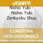 Nishio Yuki - Nishio Yuki Zenkyoku Shuu cd