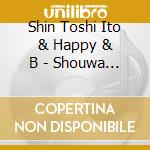 Shin Toshi Ito & Happy & B - Shouwa Paradise cd musicale