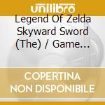 Legend Of Zelda Skyward Sword (The) / Game O.S.T. (5 Cd) cd