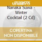 Nanaka Suwa - Winter Cocktail (2 Cd) cd musicale