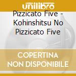 Pizzicato Five - Kohinshitsu No Pizzicato Five cd