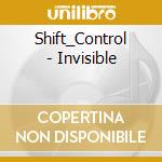 Shift_Control - Invisible cd