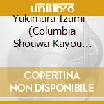 Yukimura Izumi - (Columbia Shouwa Kayou Archives) Super Generation cd