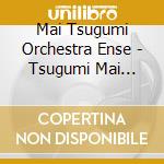 Mai Tsugumi Orchestra Ense - Tsugumi Mai Douyou Shouka Wo Utau cd