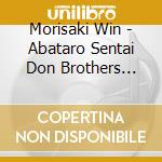 Morisaki Win - Abataro Sentai Don Brothers Shudaika cd