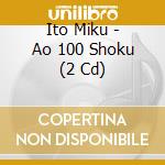 Ito Miku - Ao 100 Shoku (2 Cd) cd