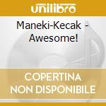 Maneki-Kecak - Awesome! cd