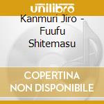 Kanmuri Jiro - Fuufu Shitemasu cd
