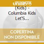 (Kids) - Columbia Kids Let'S Go!Norimono Song cd musicale