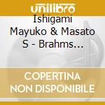 Ishigami Mayuko & Masato S - Brahms : Sonata For Piano And Violin No.1 cd
