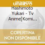 Hashimoto Yukari - Tv Anime[Komi Can'T Communicate]Original Soundtrack2 cd