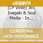 (LP Vinile) Jiro Inagaki & Soul Media - In The Groove lp vinile
