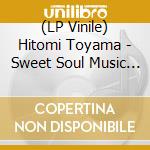 (LP Vinile) Hitomi Toyama - Sweet Soul Music / Kiss Shitai vinile