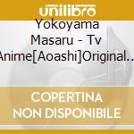 Yokoyama Masaru - Tv Anime[Aoashi]Original Soundtrack (2 Cd) cd musicale