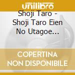 Shoji Taro - Shoji Taro Eien No Utagoe Columbia Hen cd