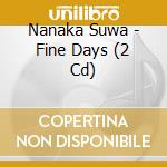 Nanaka Suwa - Fine Days (2 Cd) cd