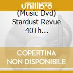 (Music Dvd) Stardust Revue 40Th Anniversary Nenjuu Mosaku-Shibaraku Ha.Call & No Response De (2 Dvd) [Edizione: Giappone] cd
