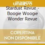 Stardust Revue - Boogie Woogie Wonder Revue cd musicale