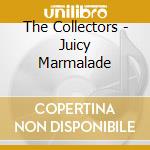 The Collectors - Juicy Marmalade cd