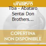 Tba - Abataro Sentai Don Brothers Character Song Album cd