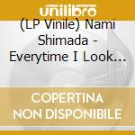 (LP Vinile) Nami Shimada - Everytime I Look At You vinile