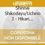 Shinnai Shikodayu/Uchino J - Hikari No Kimi No Monogatari -Murasakishikibu-/Kaze Ni Tatsu -Tenshu No Ieyasu-/ cd