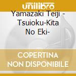 Yamazaki Teiji - Tsuioku-Kita No Eki- cd