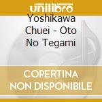 Yoshikawa Chuei - Oto No Tegami cd